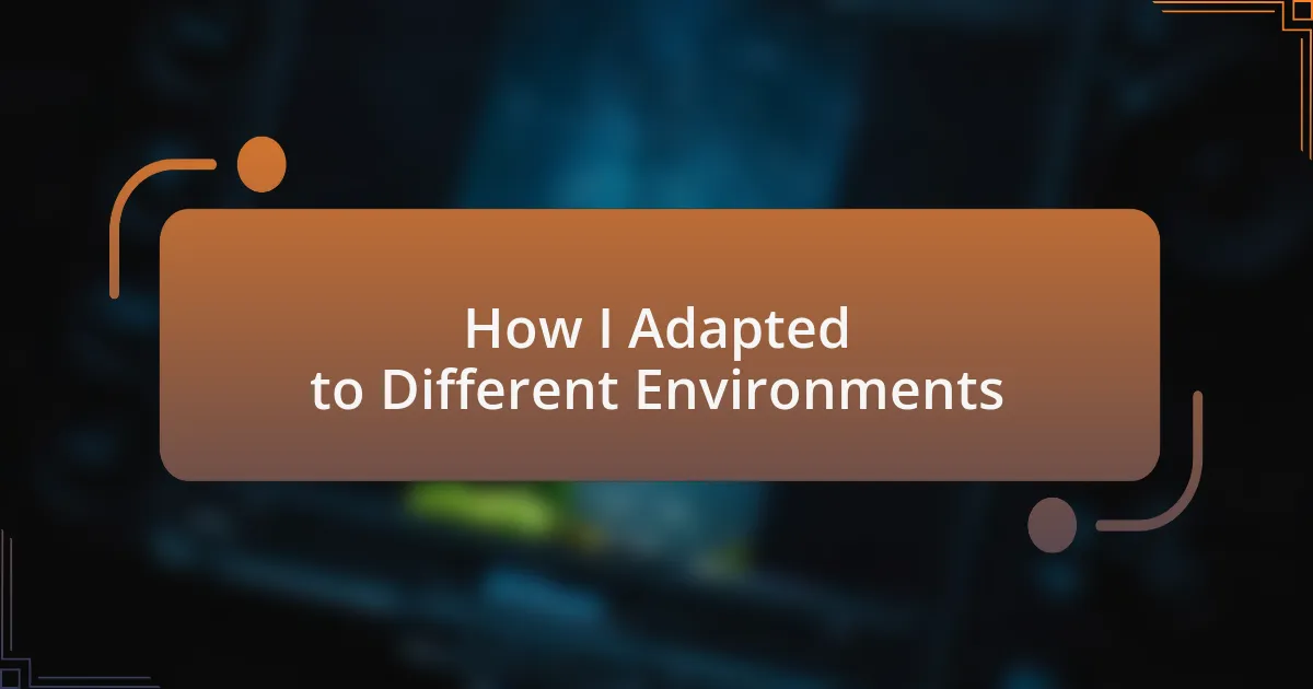 How I Adapted to Different Environments
