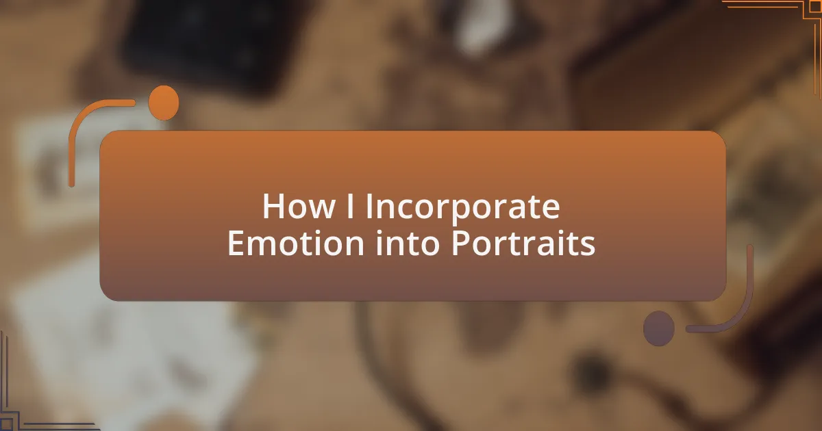 How I Incorporate Emotion into Portraits