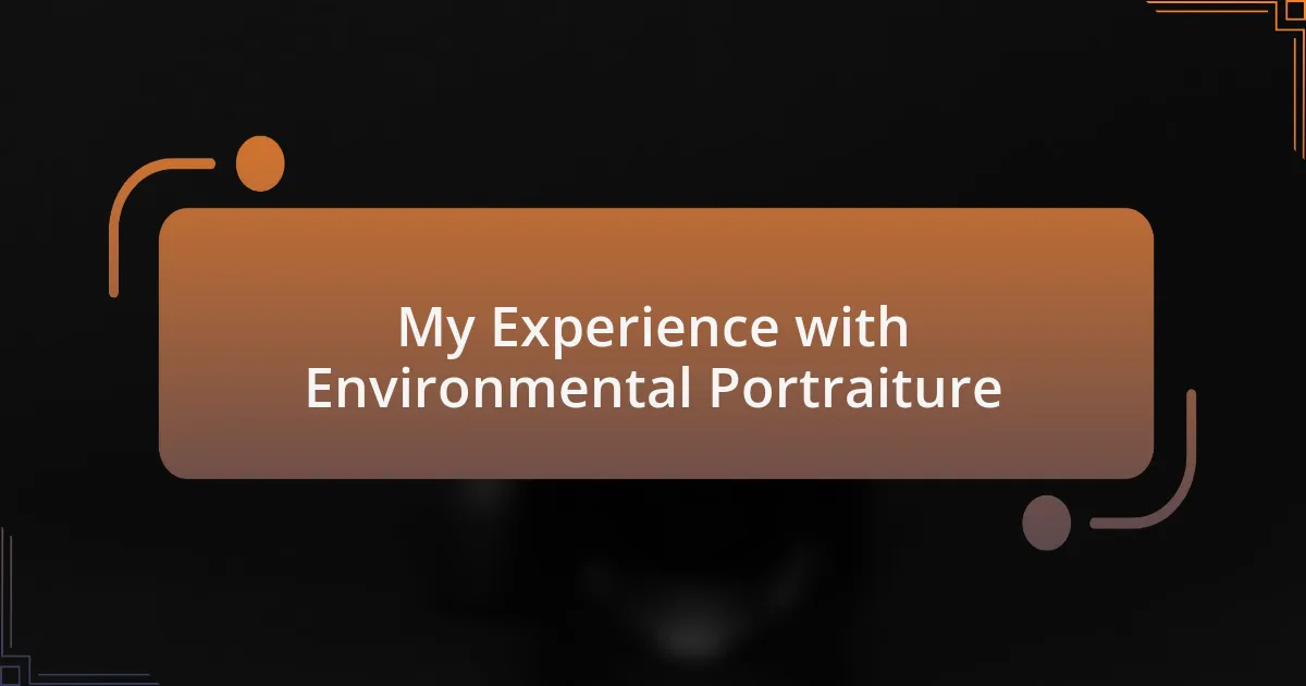 My Experience with Environmental Portraiture