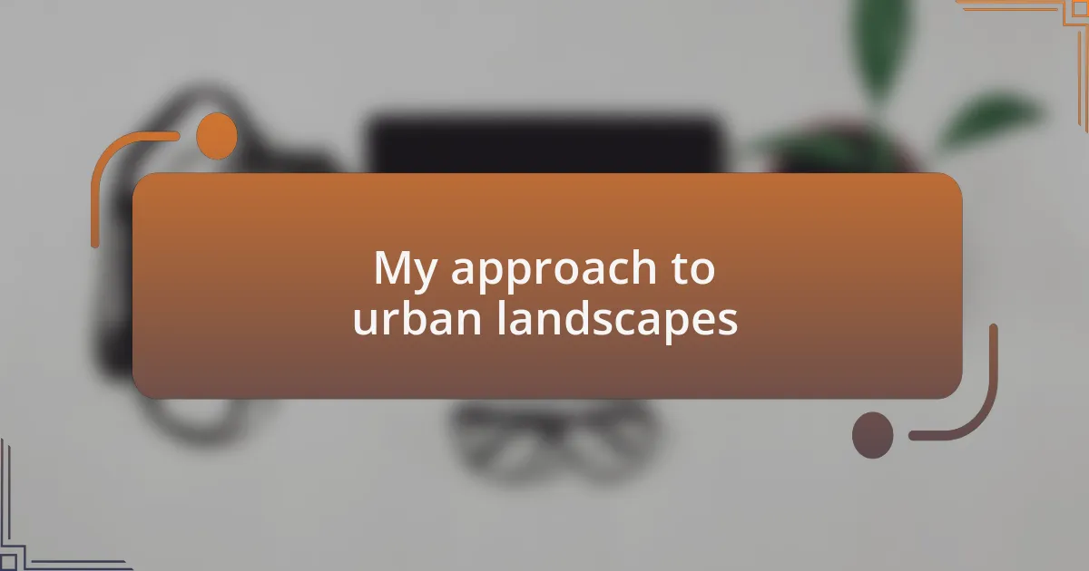 My approach to urban landscapes