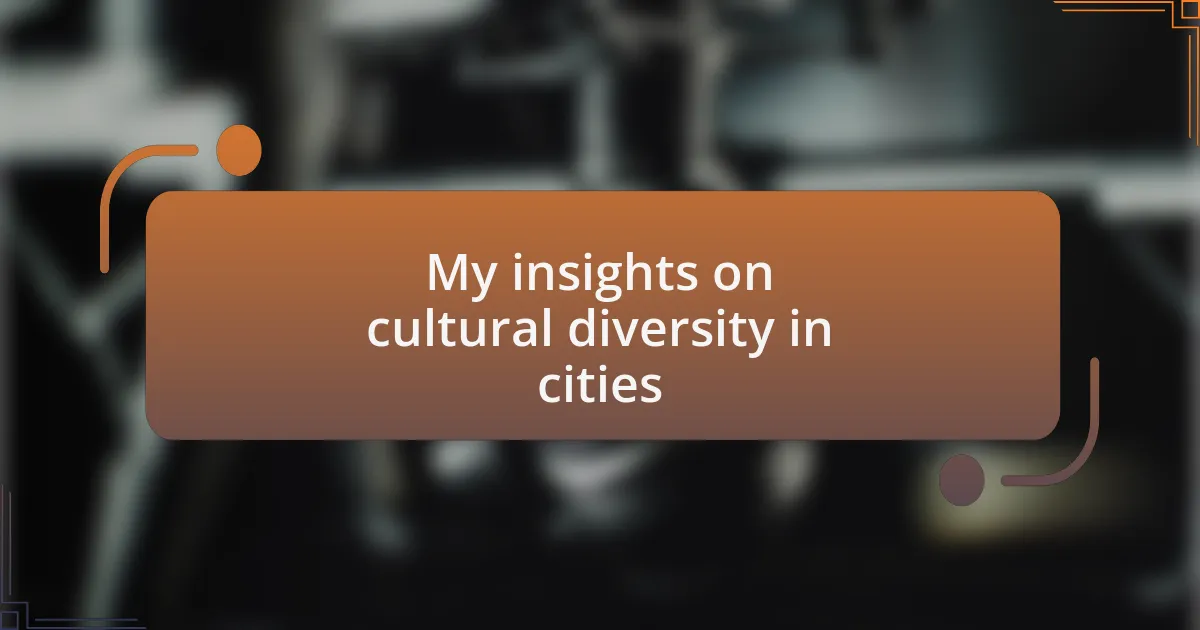 My insights on cultural diversity in cities