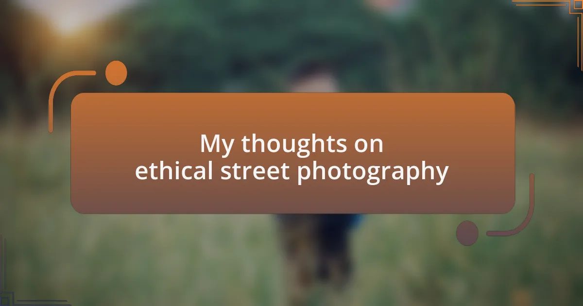 My thoughts on ethical street photography