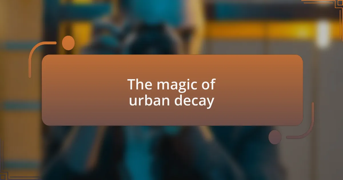 The magic of urban decay