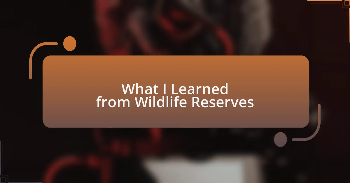What I Learned from Wildlife Reserves