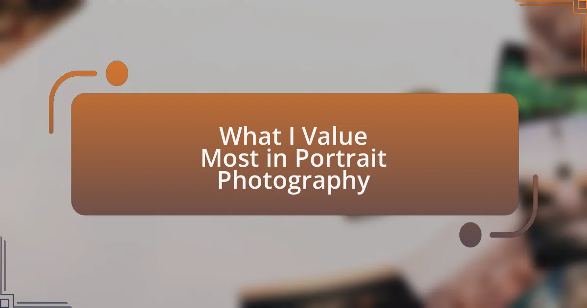 What I Value Most in Portrait Photography