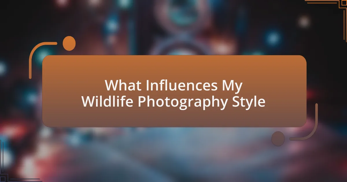 What Influences My Wildlife Photography Style