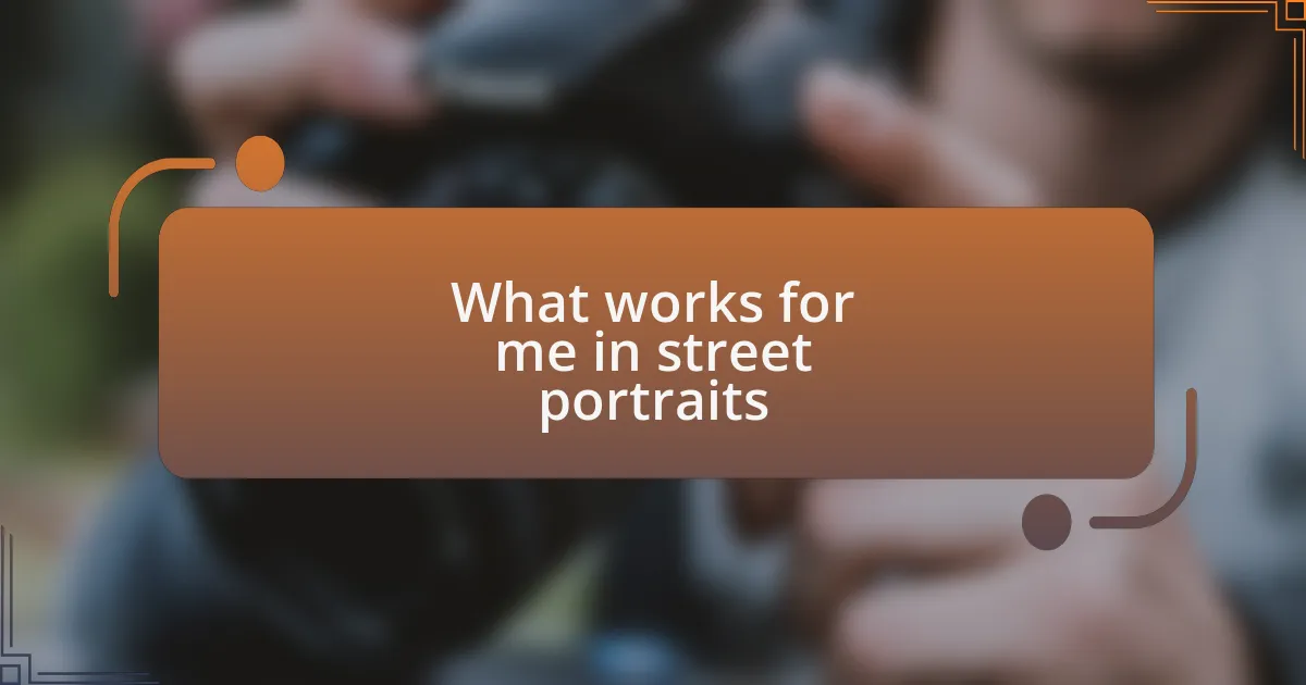 What works for me in street portraits
